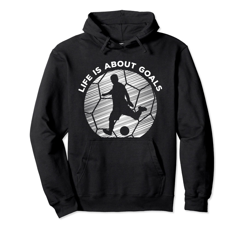 Life Is About Goals Soccer Player As Hoodie - Trendy Graphic for Adults