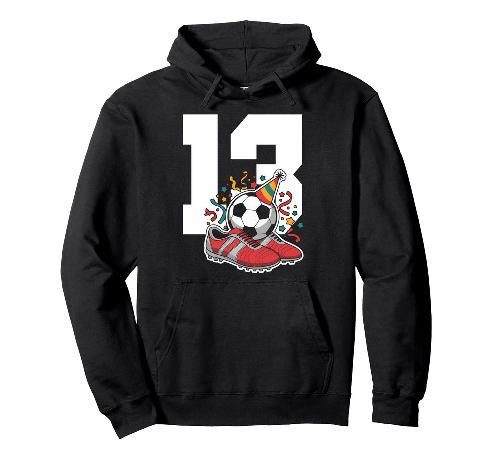 13 Soccer Birthday Gift Soccer Fan Hoodie - Novelty Apparel for Adults