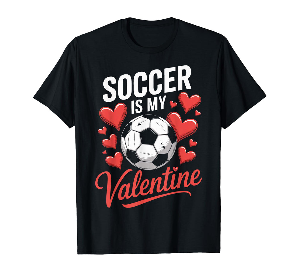 I Love Soccer More Than Anything Valentine T-Shirt - Graphic Print Unisex