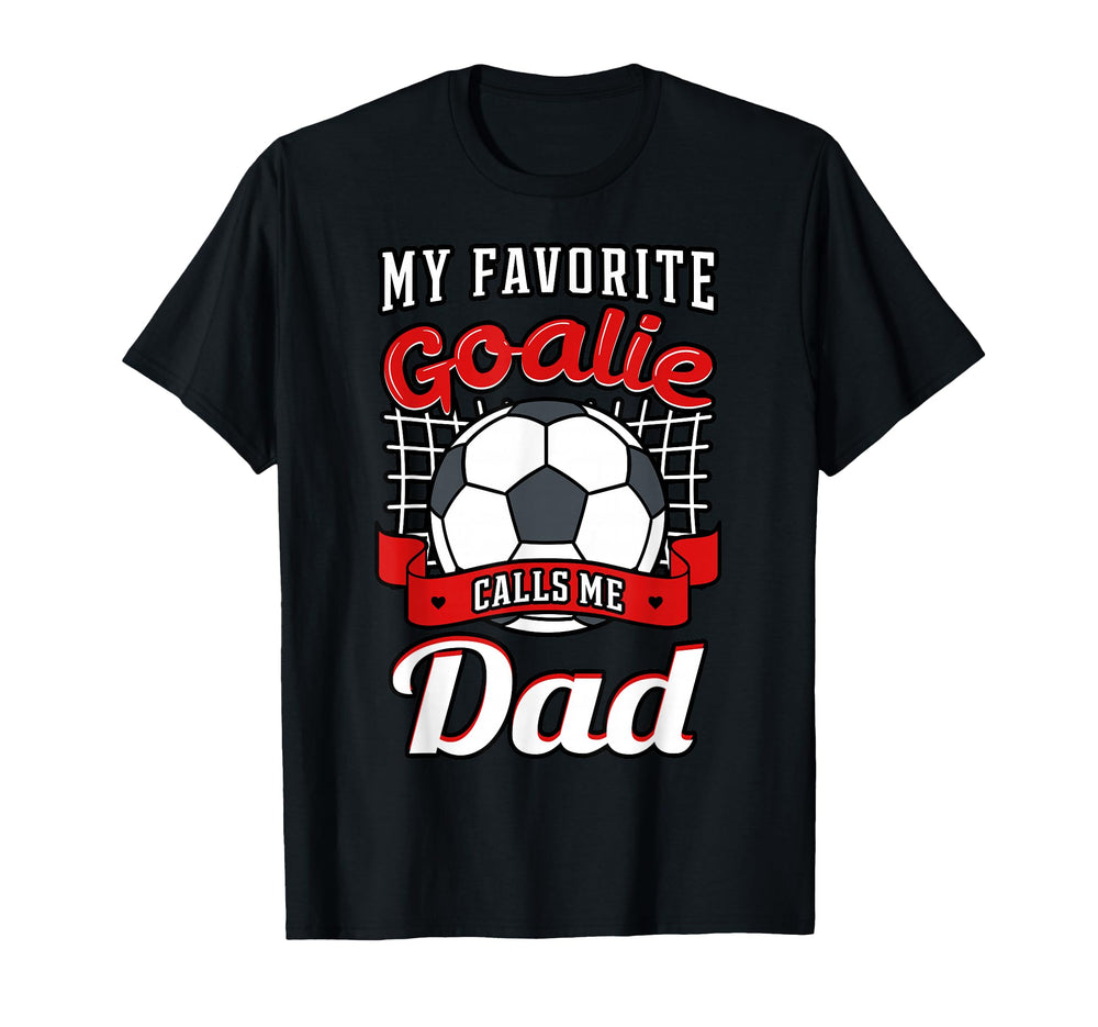 My Favorite Goalie Calls Me Dad Soccer T-Shirt - Minimalist Print Unisex