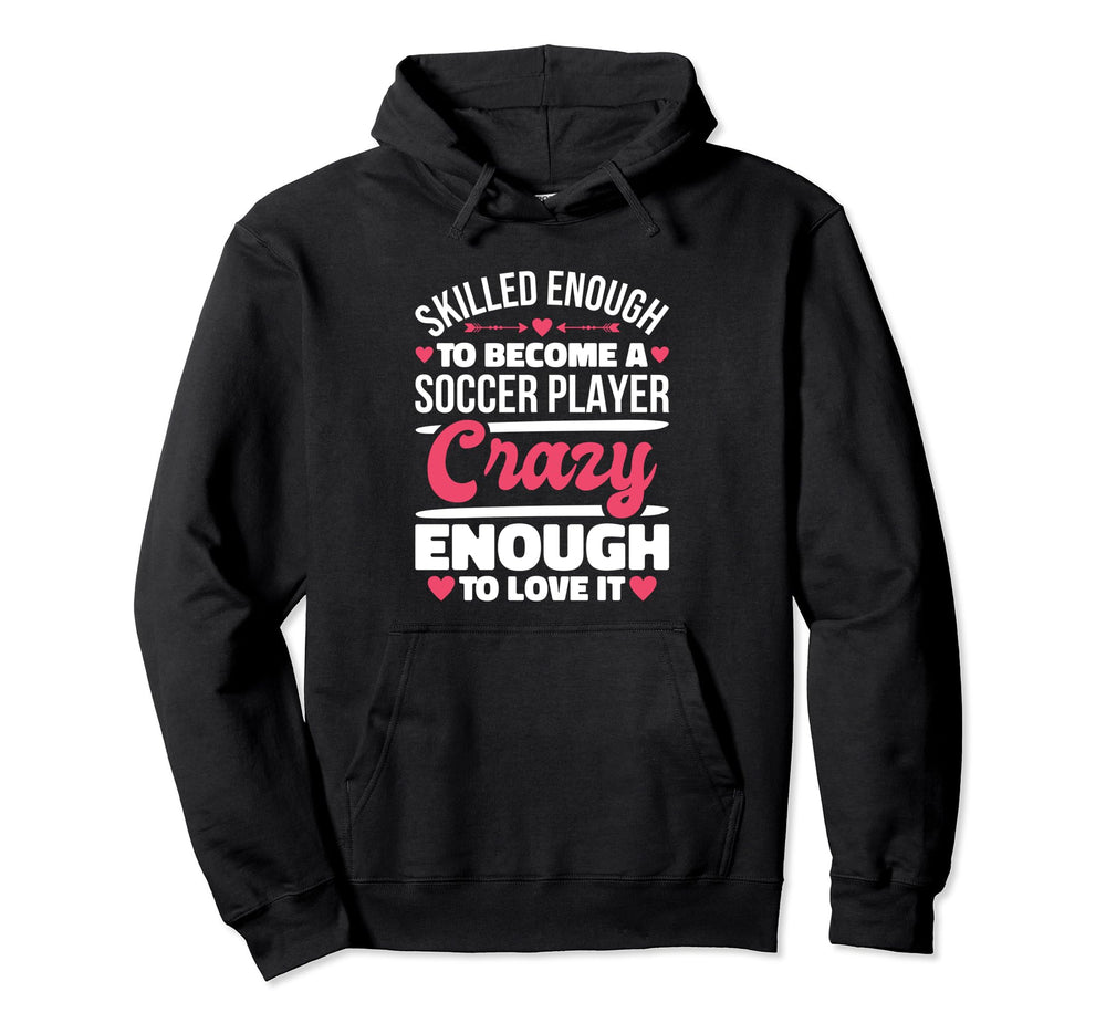Skilled Enough Soccer Players Designs Hoodie - Minimalist Print Men Women