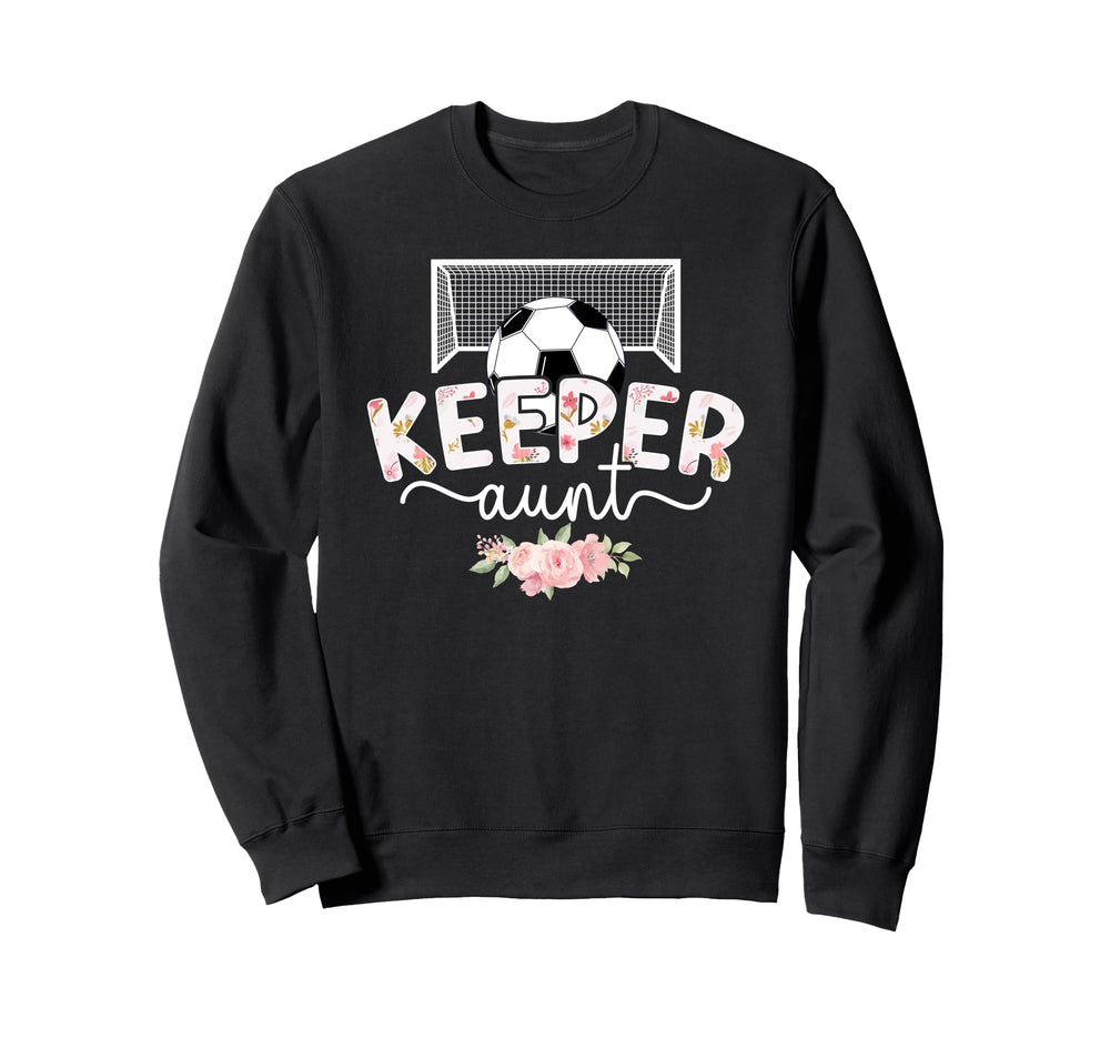 Soccer Keeper Aunt Soccer Goalie Sweatshirt - Fun Novelty Design Men Women