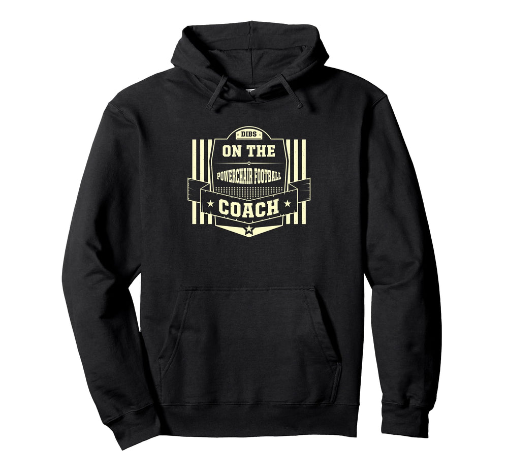 Dibs Powerchair Football Coach Sayings Hoodie - Trendy Graphic for Adults