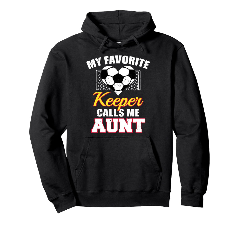 My Favorite Keeper Calls Me Aunt Hoodie - Fun Novelty Design for Adults