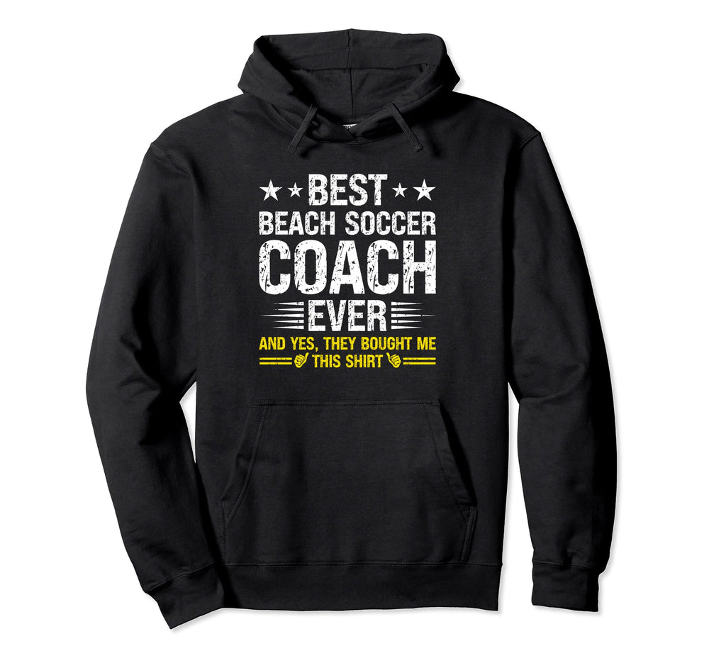 Best Beach Soccer Coach Ever Funny Hoodie - Streetwear Style Men Women