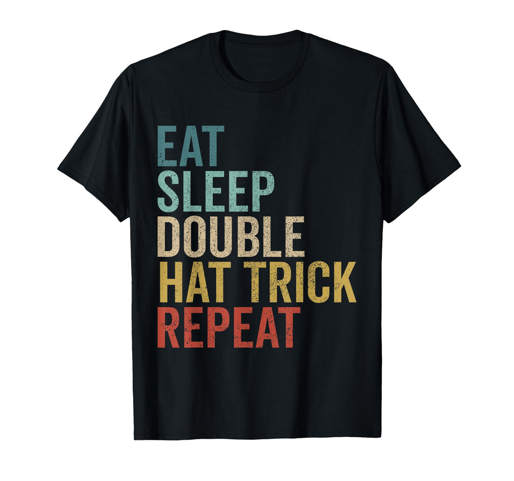Eat Sleep Double Hat Trick Repeat T-Shirt - Fun Novelty Design for Adults
