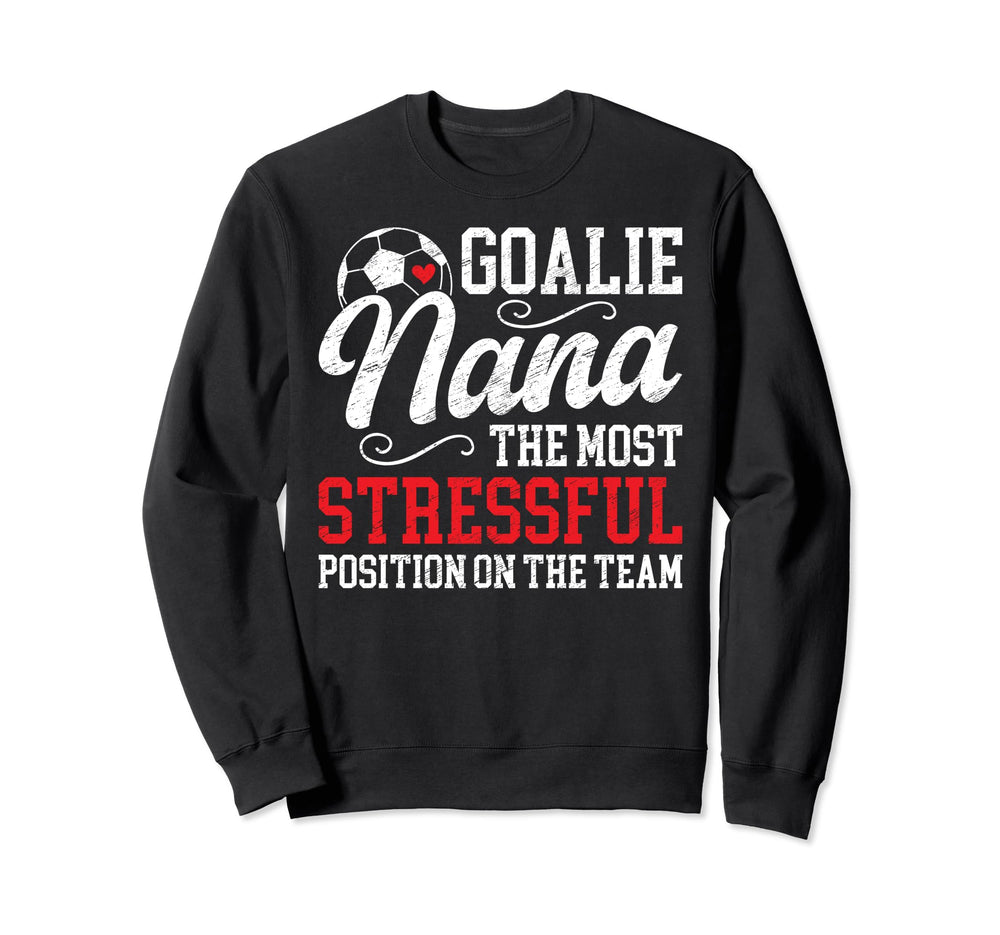 Soccer Goalie Nana Funny Nana Sweatshirt - Casual Everyday Wear Unisex
