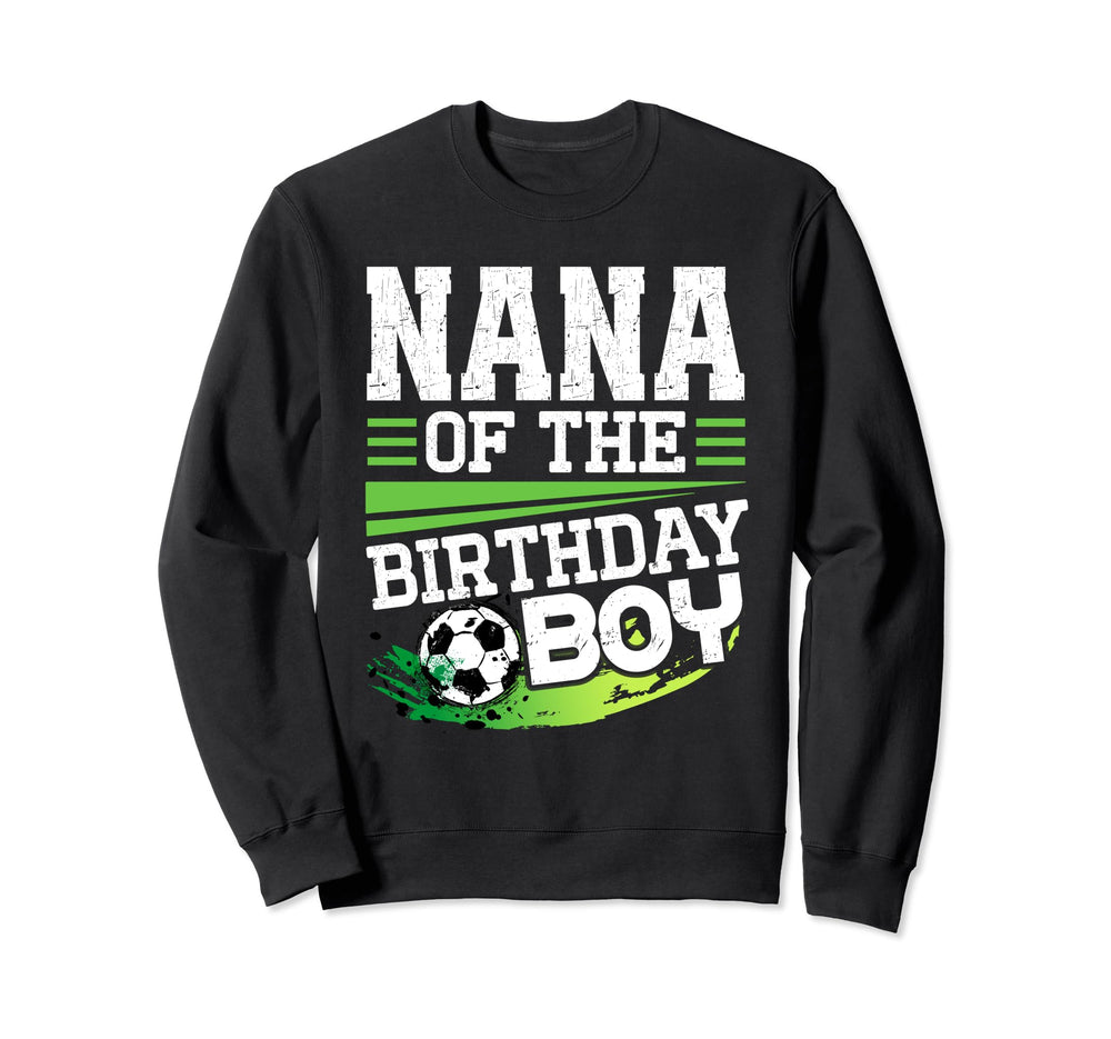 Soccer Birthday Nana Birthday Nana Sweatshirt - Unique Graphic Unisex