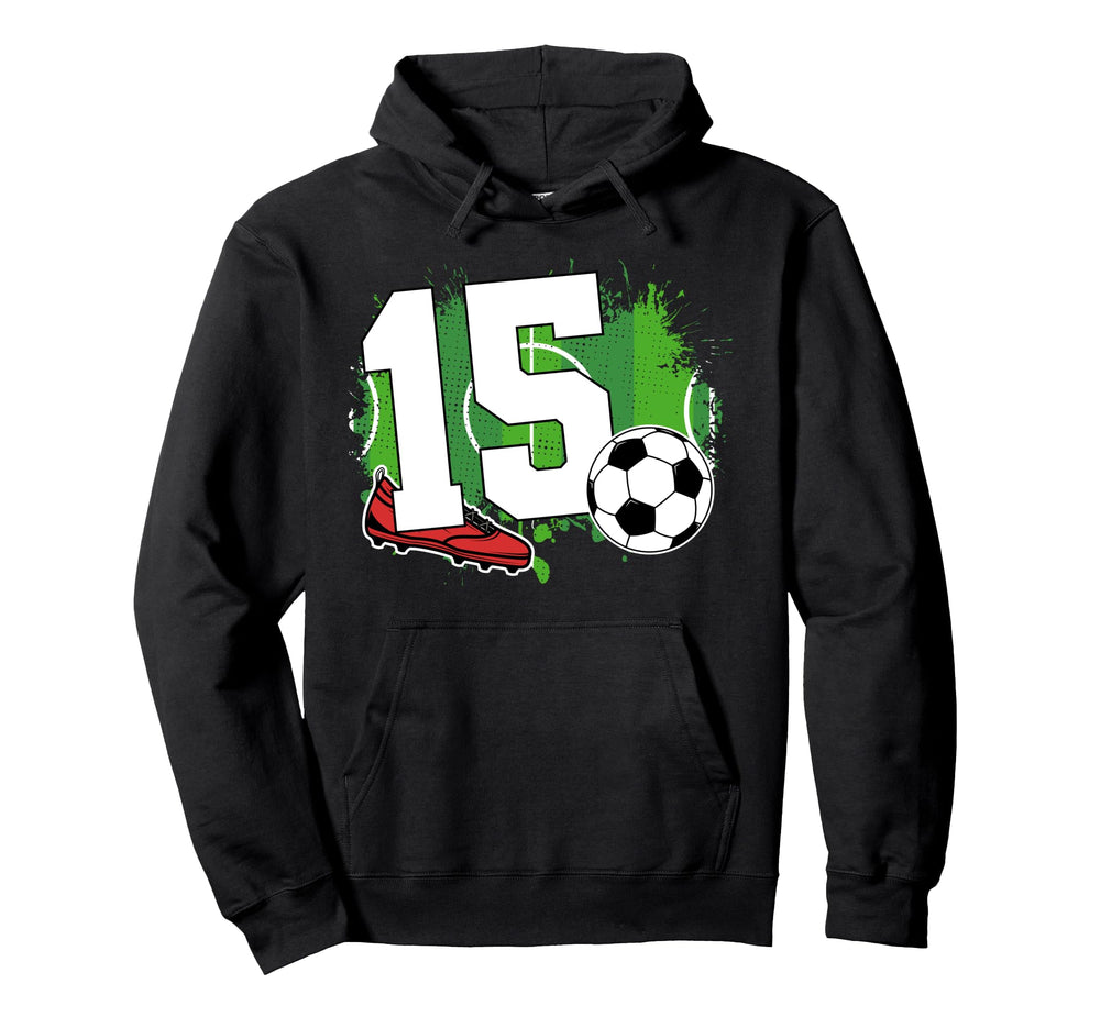 15Th Birthday Soccer Fifteen Year Hoodie - Fun Novelty Design Men Women