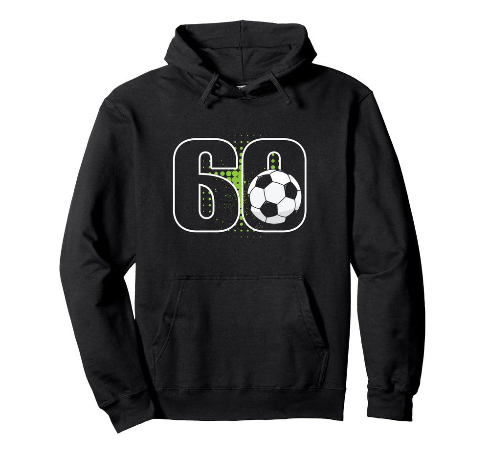 60Th Birthday Soccer Player Football 60 Hoodie - Unique Graphic Unisex