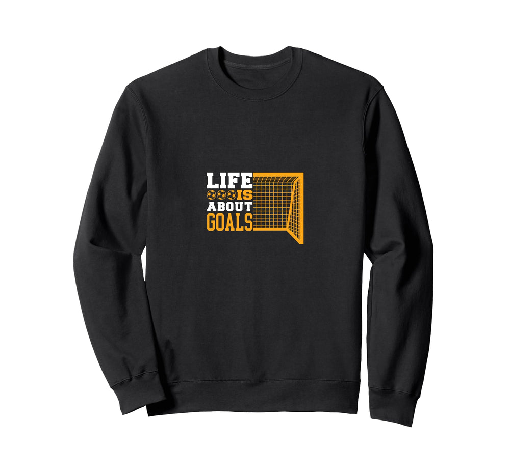 Soccer Funny Life Is About Goals Sweatshirt - Streetwear Style for Adults