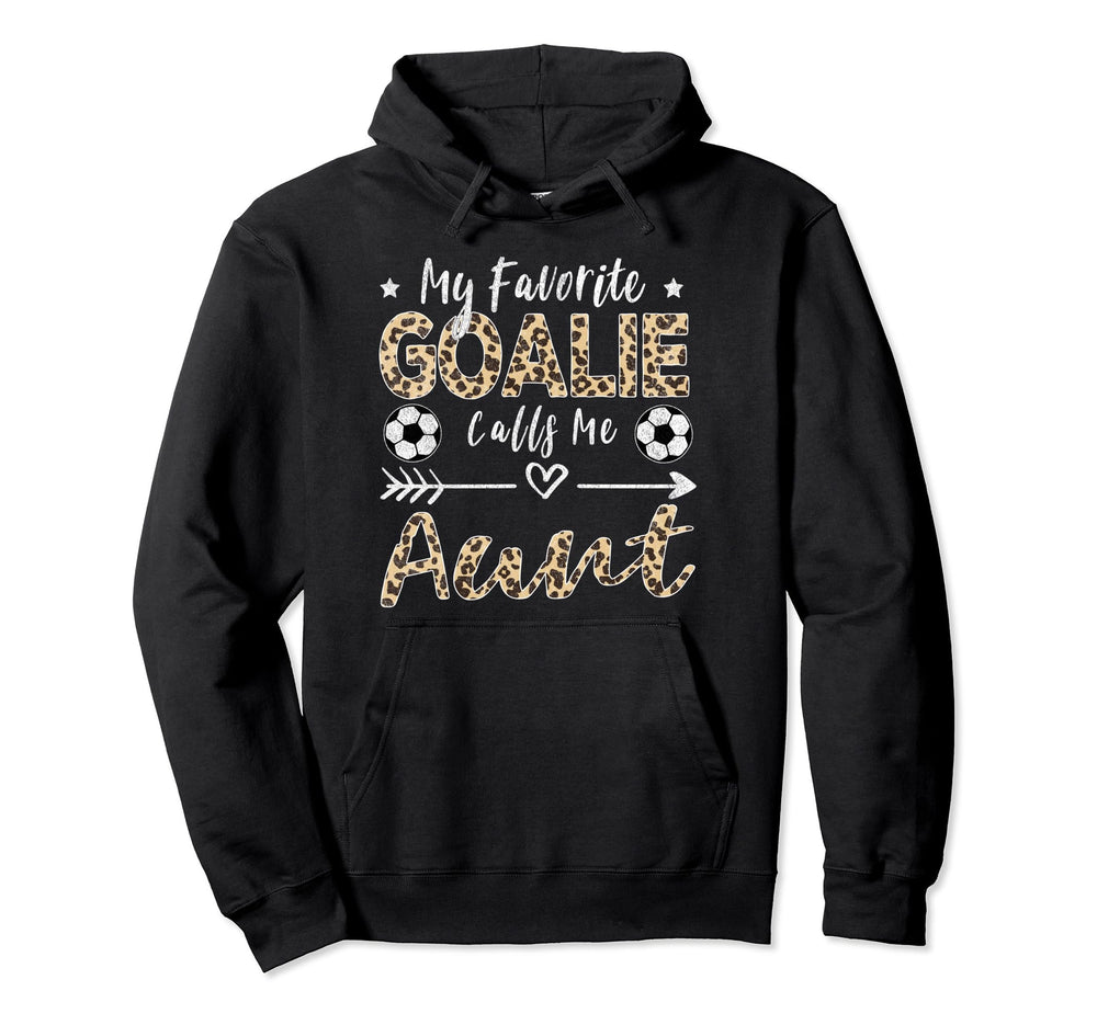 My Favorite Goalie Calls Me Aunt Hoodie - Casual Everyday Wear for Adults