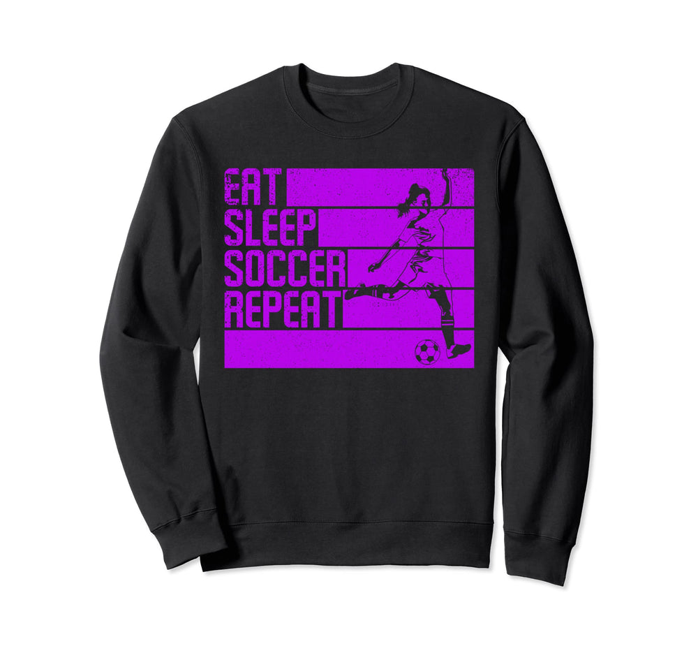 Eat Sleep Soccer Repeat Funny Sweatshirt - Streetwear Style Men Women