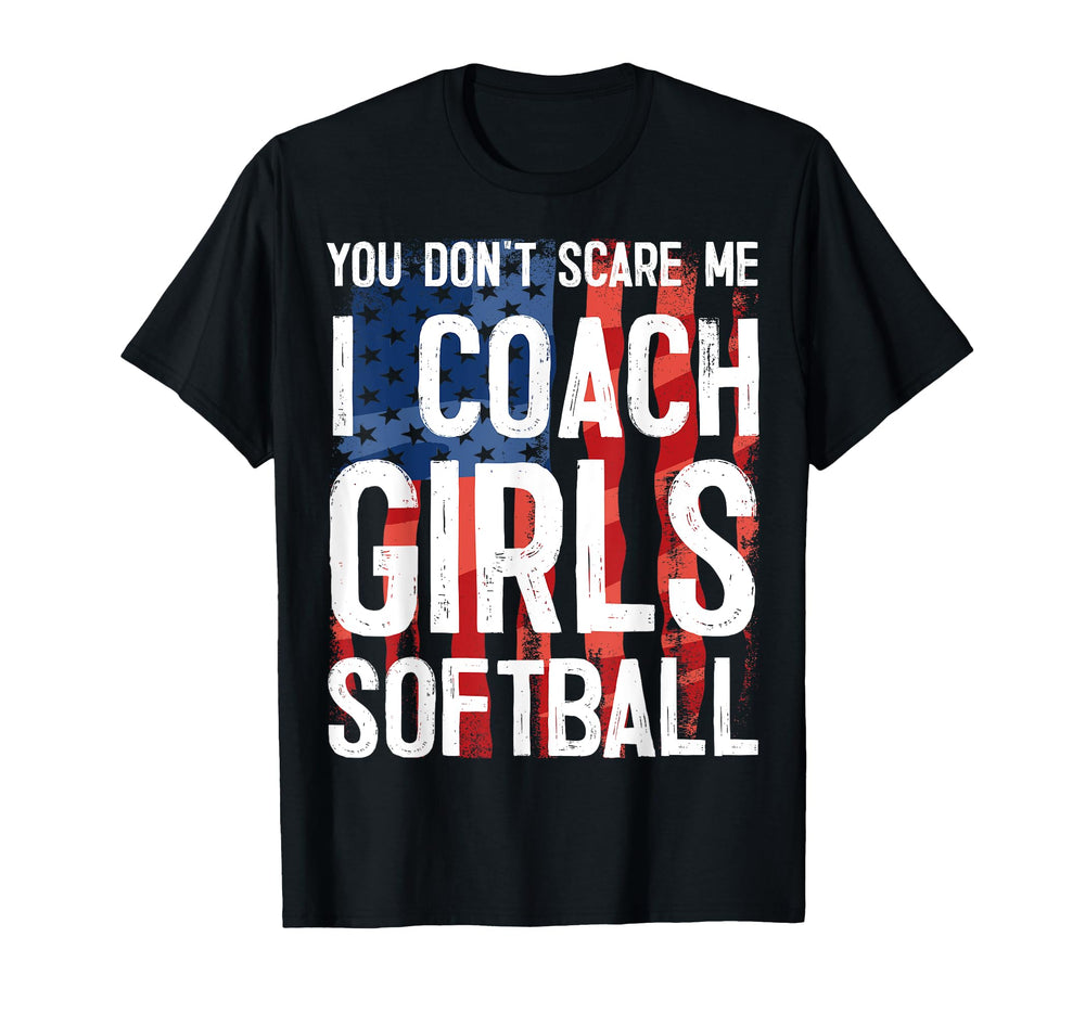 You Dont Scare Me I Coach Softball Great T-Shirt - Custom Art Print Unisex