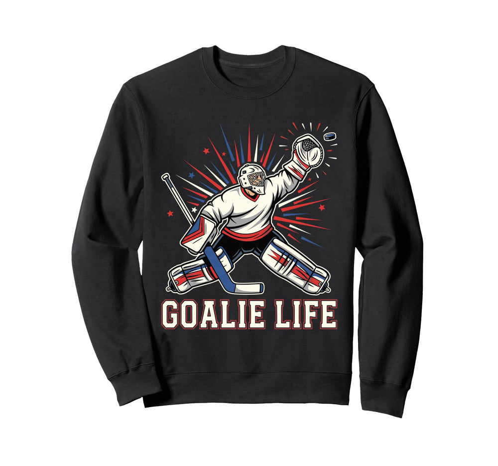 Goalie Life Ice Funny Hockey Sweatshirt - Streetwear Style Men Women