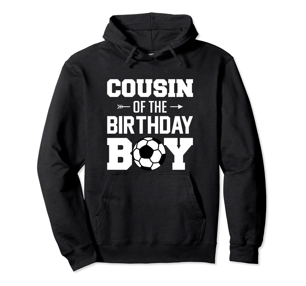 Cousin Birthday Funny Soccer Hoodie - Casual Everyday Wear Men Women