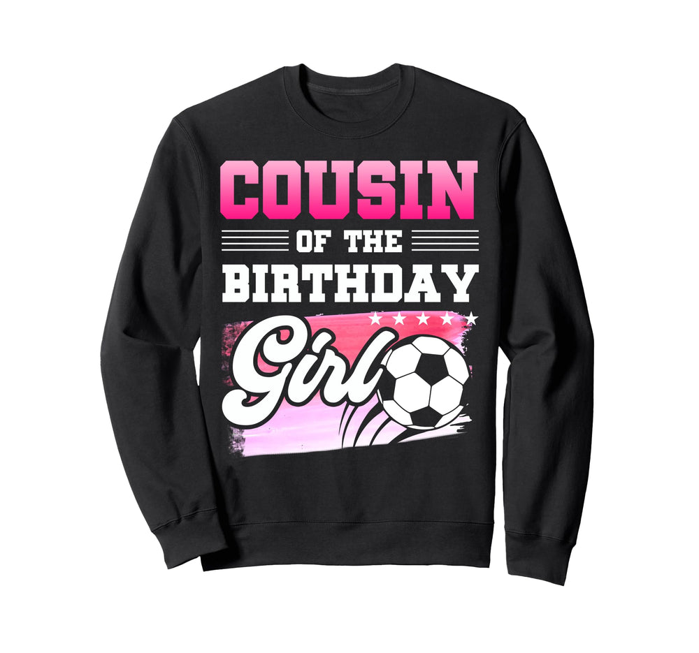 Cousin Birthday Soccer Sweatshirt - Casual Everyday Wear for Adults