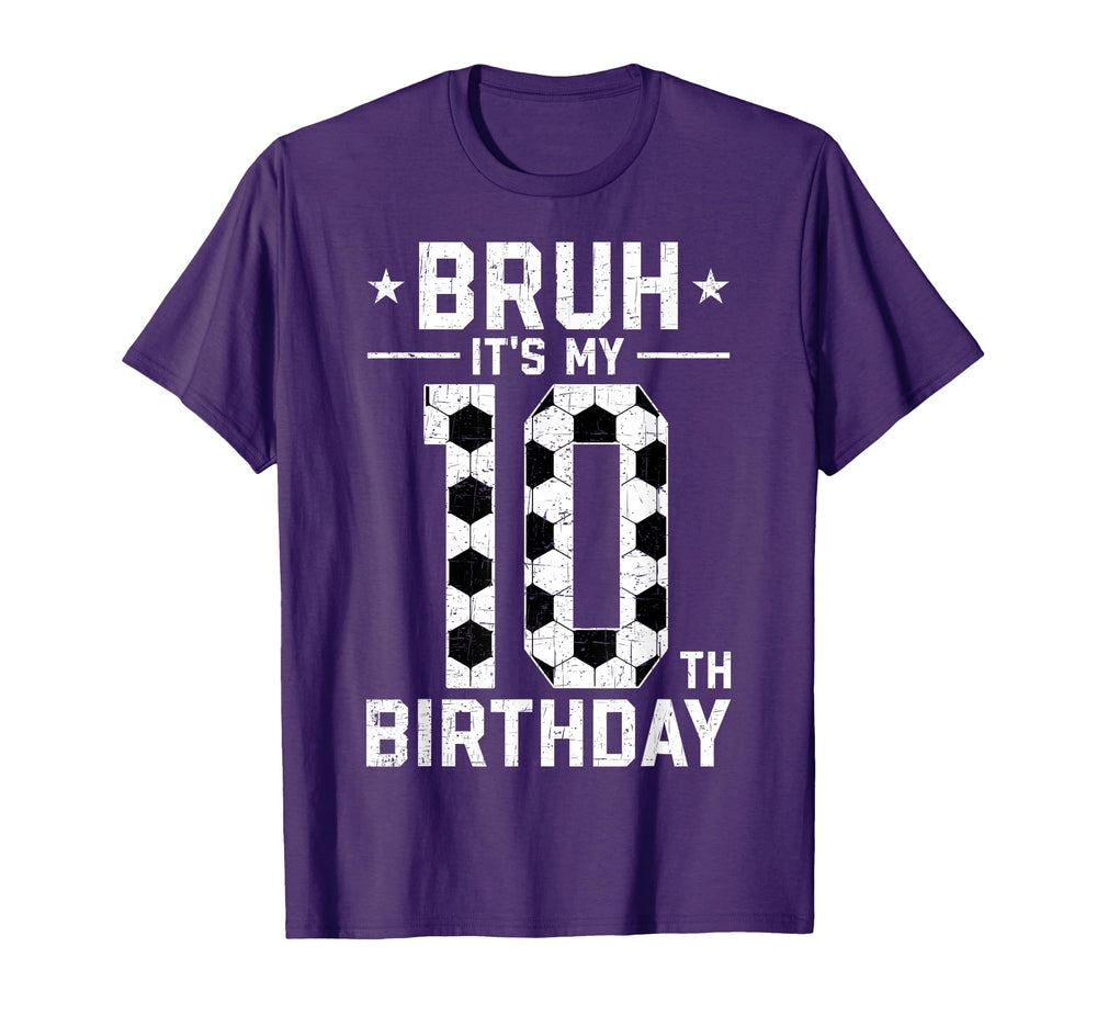10 Year Old Birthday Soccer Bruh Its My T-Shirt - Unique Graphic Men Women