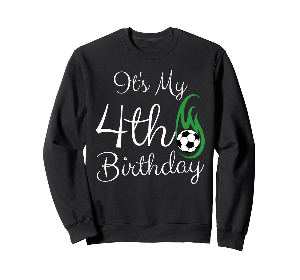Its My 4Th Birthday Soccer Player Sweatshirt - Novelty Apparel Men Women
