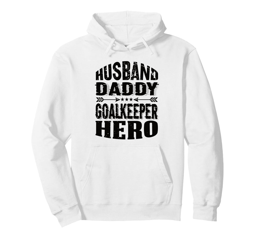Husband Daddy Goalkeeper Hero Hoodie - Casual Everyday Wear Men Women
