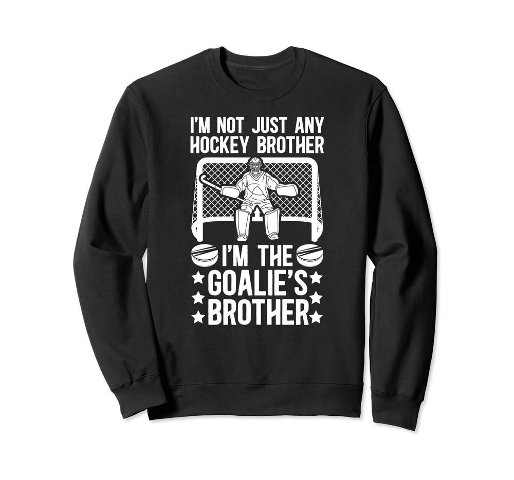 Im Hockey Goalie Brother Hockey Sweatshirt - Custom Art Print for Adults