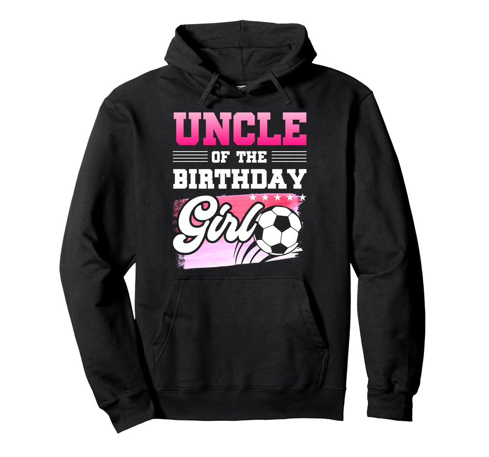 Uncle Birthday Soccer Players Sport Hoodie - Fun Novelty Design Unisex