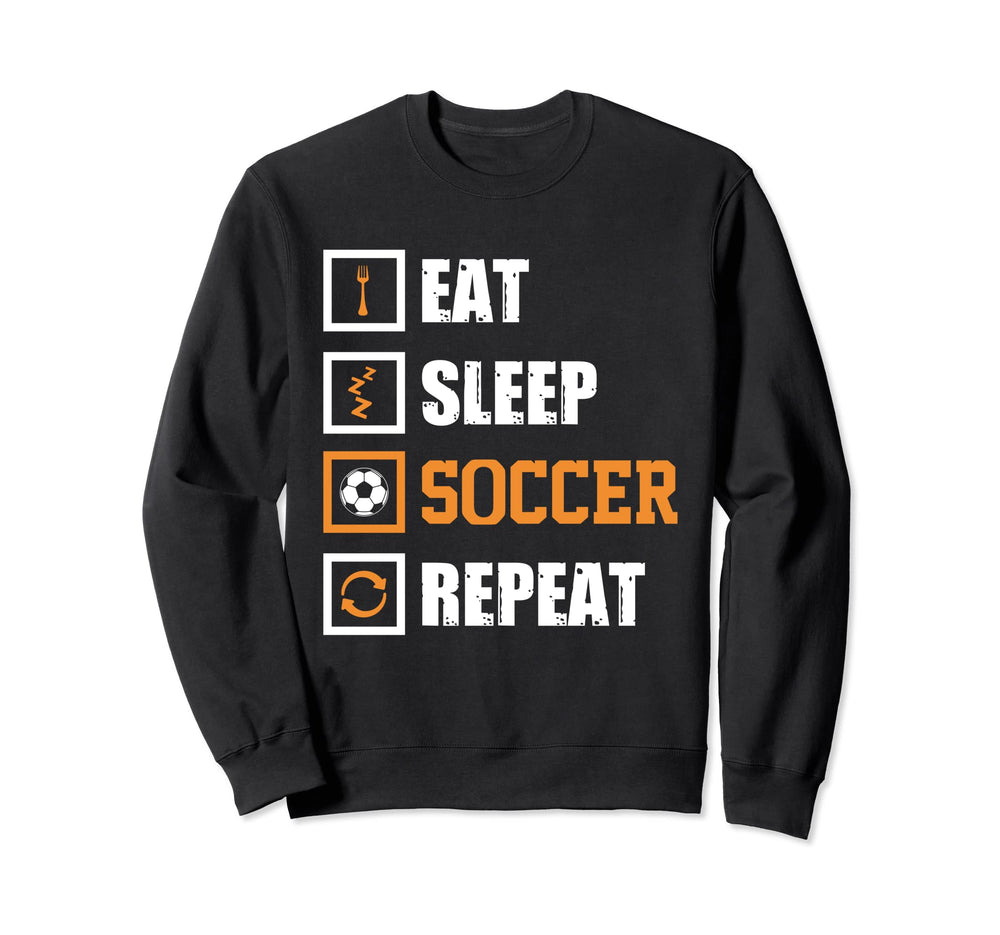 Eat Sleep Soccer Repeat Funny Soccer Sweatshirt - Graphic Print Unisex