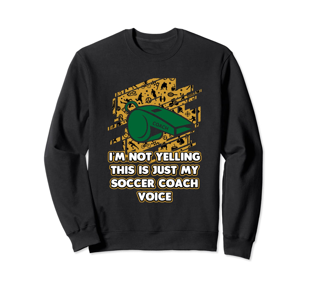 This Is My Soccer Coach Voice Sweatshirt - Casual Everyday Wear Men Women