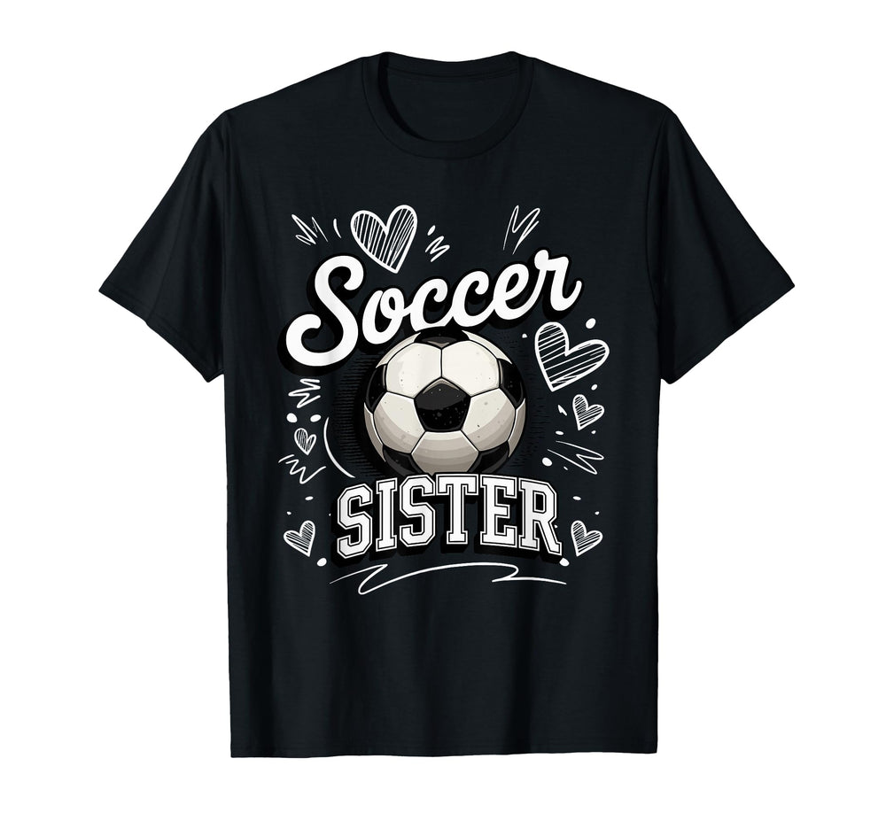 Soccer Sister Soccer Ball Hearts T-Shirt - Casual Everyday Wear Unisex
