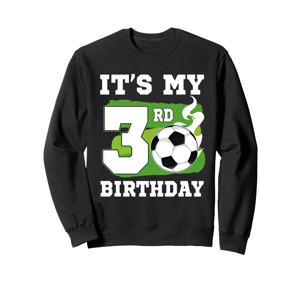 Its My 3Rd Birthday Soccer Theme Sweatshirt - Aesthetic Graphic for Adults