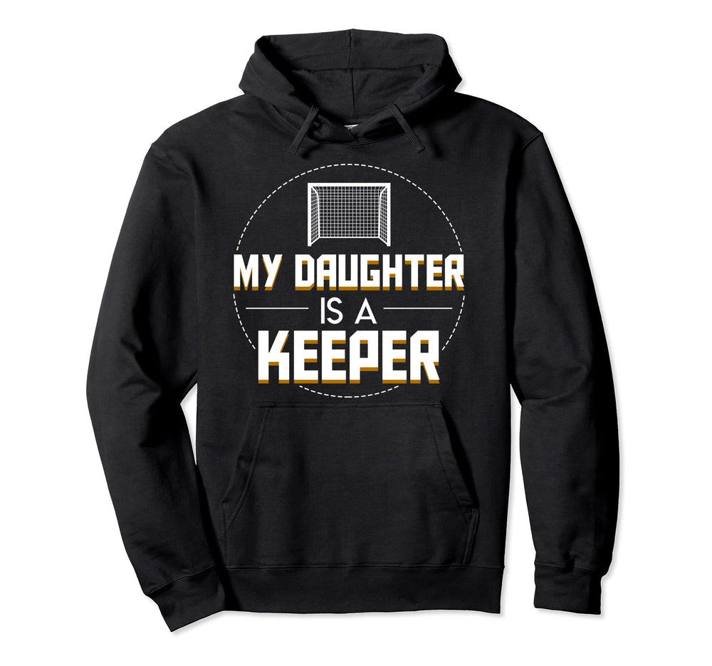 My Daughter Is Keeper Soccer Goalie Hoodie - Unique Graphic for Adults
