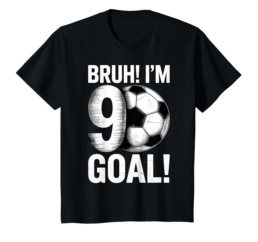 Funny Bruh Im 9 Football Soccer Gift T-Shirt - Casual Everyday Wear Unisex