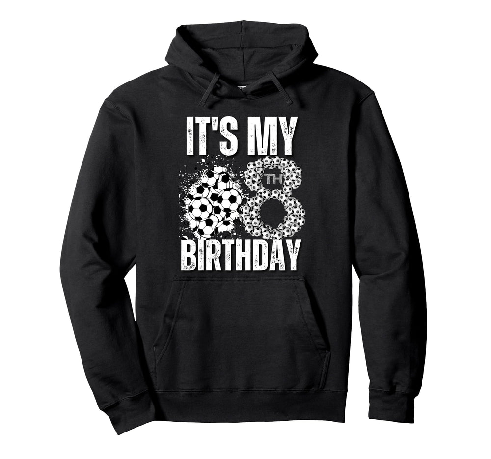 Its My 8Th Birthday Soccer Player 8Th Hoodie - Unique Graphic Unisex