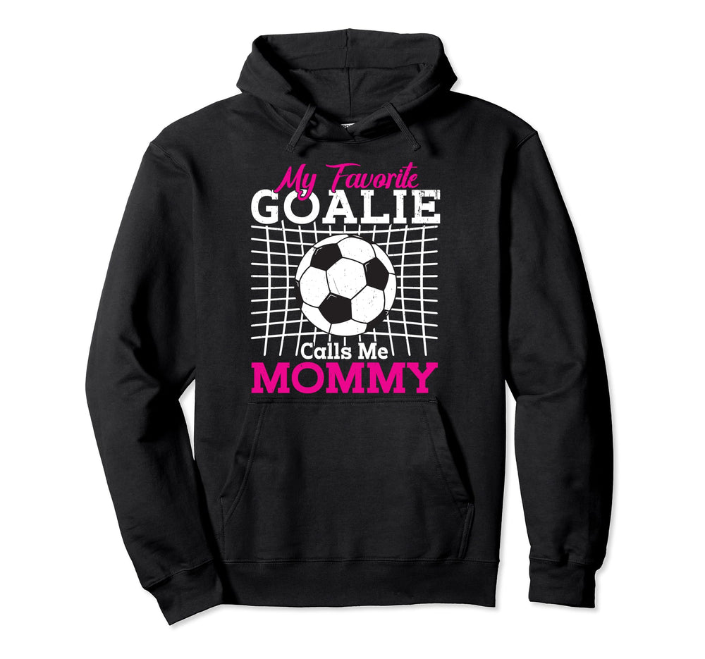 My Favorite Goalie Calls Me Mommy Hoodie - Minimalist Print Men Women