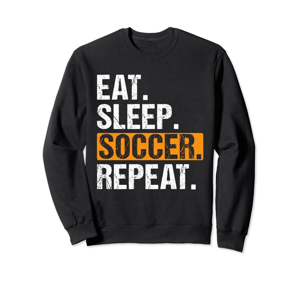 Eat Sleep Soccer Repeat Funny Soccer Sweatshirt - Aesthetic Graphic Unisex