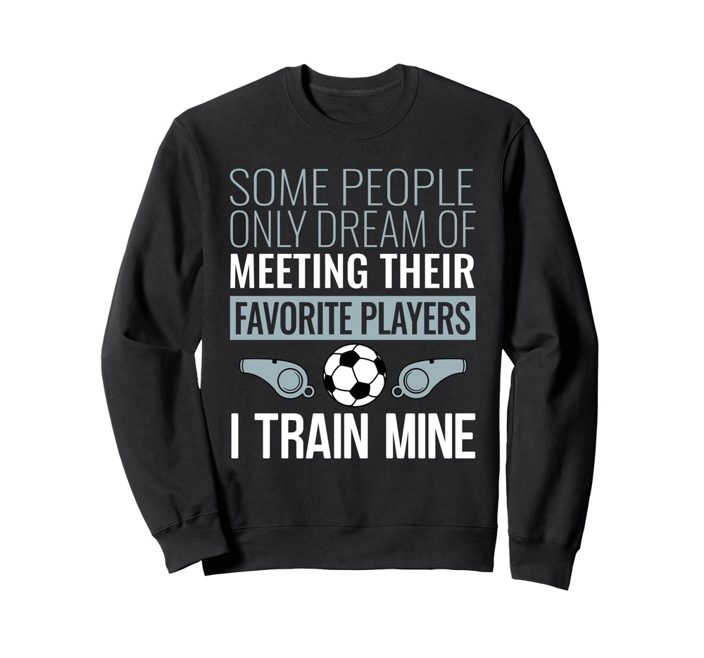 Funny Soccer Coach Trainer Team Sweatshirt - Aesthetic Graphic Unisex