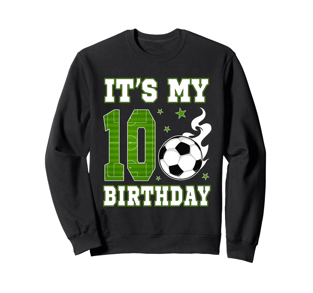 Its My 10Th Birthday Soccer 10 Sweatshirt - Minimalist Print Men Women
