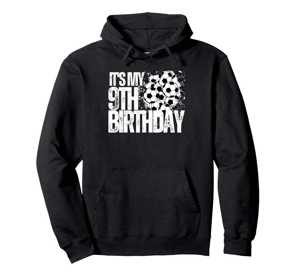 Its My 9Th Birthday Soccer Player 9Th Hoodie - Casual Everyday Wear Unisex