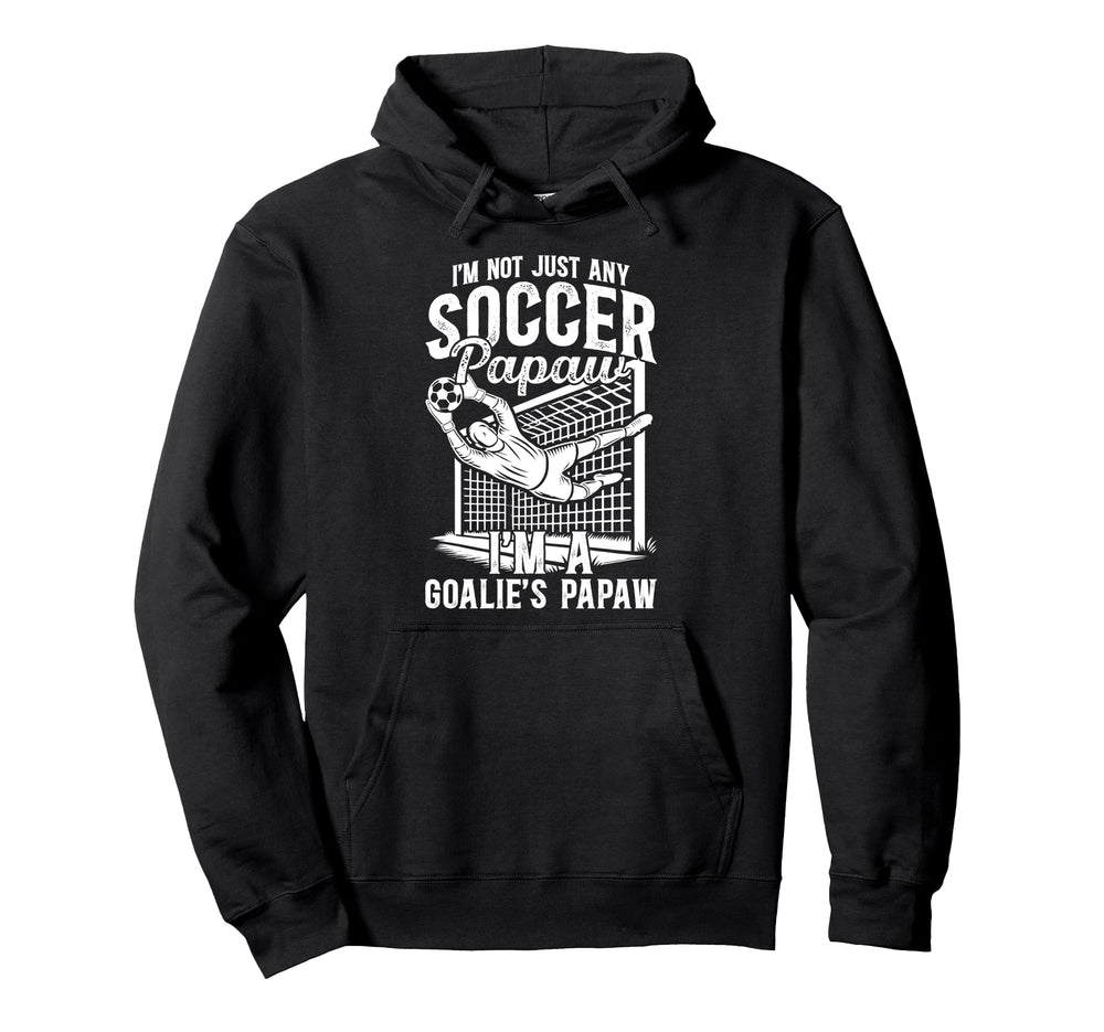 Im Soccer Goalie Papaw Soccer Hoodie - Custom Art Print Men Women