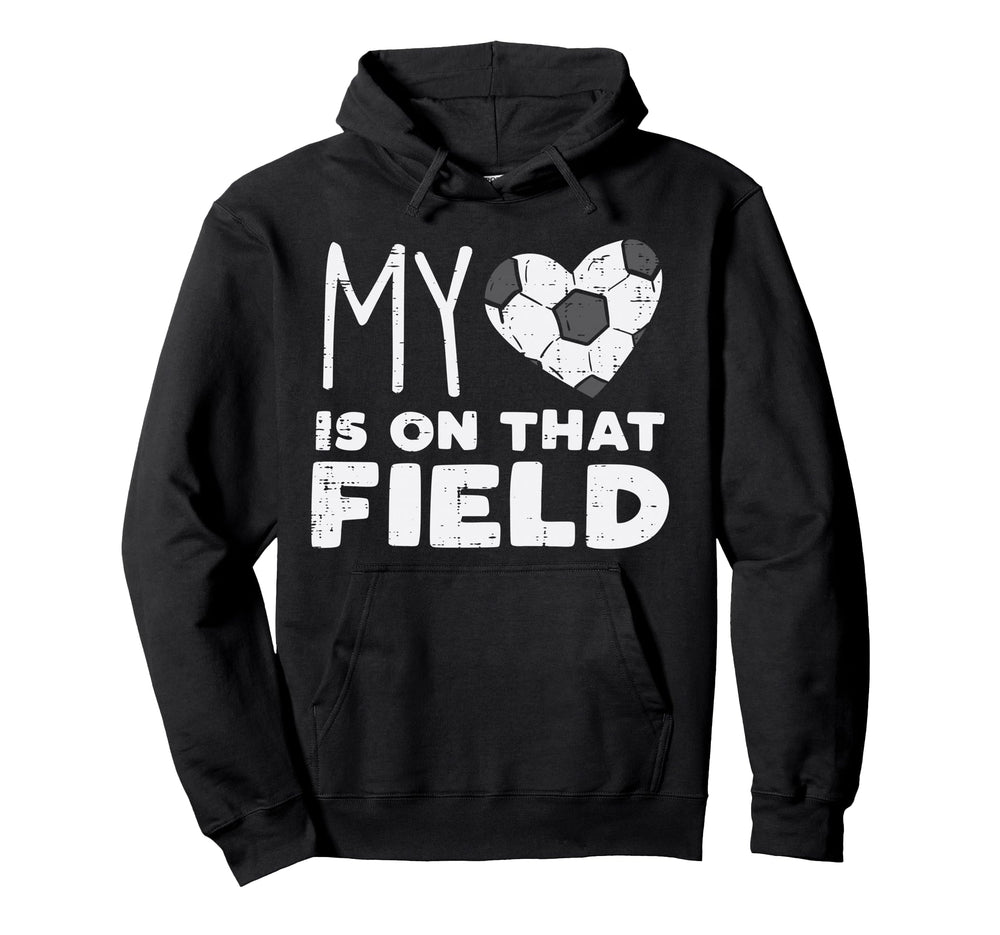 My Heart That Field Soccer Football Player Hoodie - Novelty Apparel Unisex