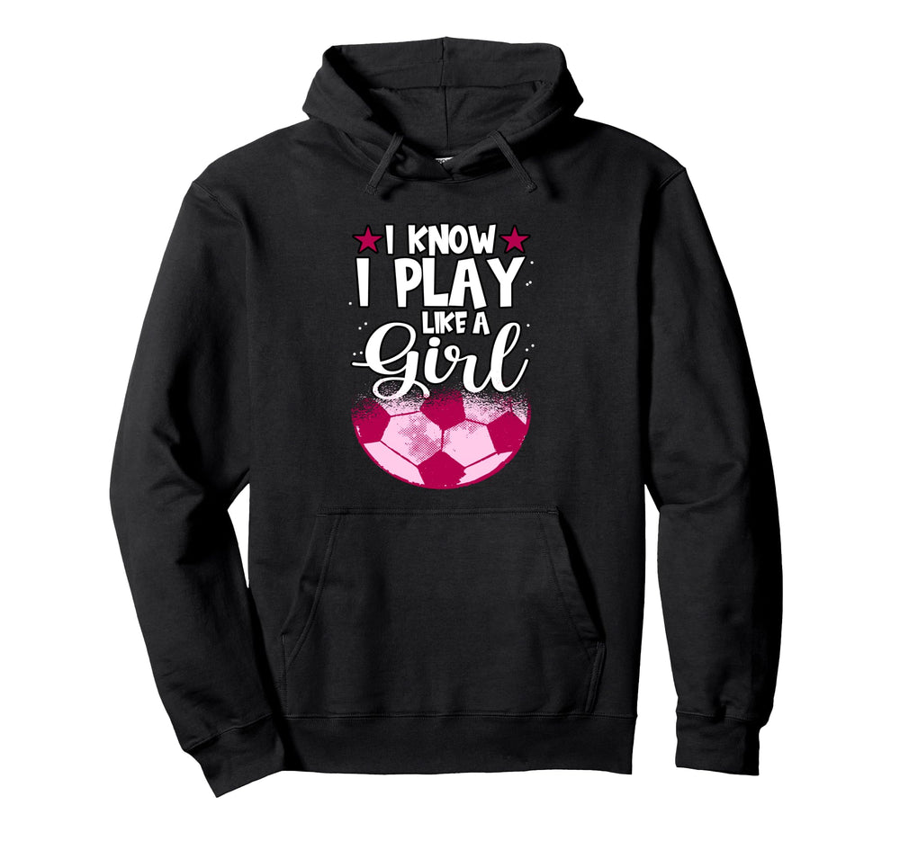 Football I Know I Play Like Goalie Hoodie - Aesthetic Graphic Men Women
