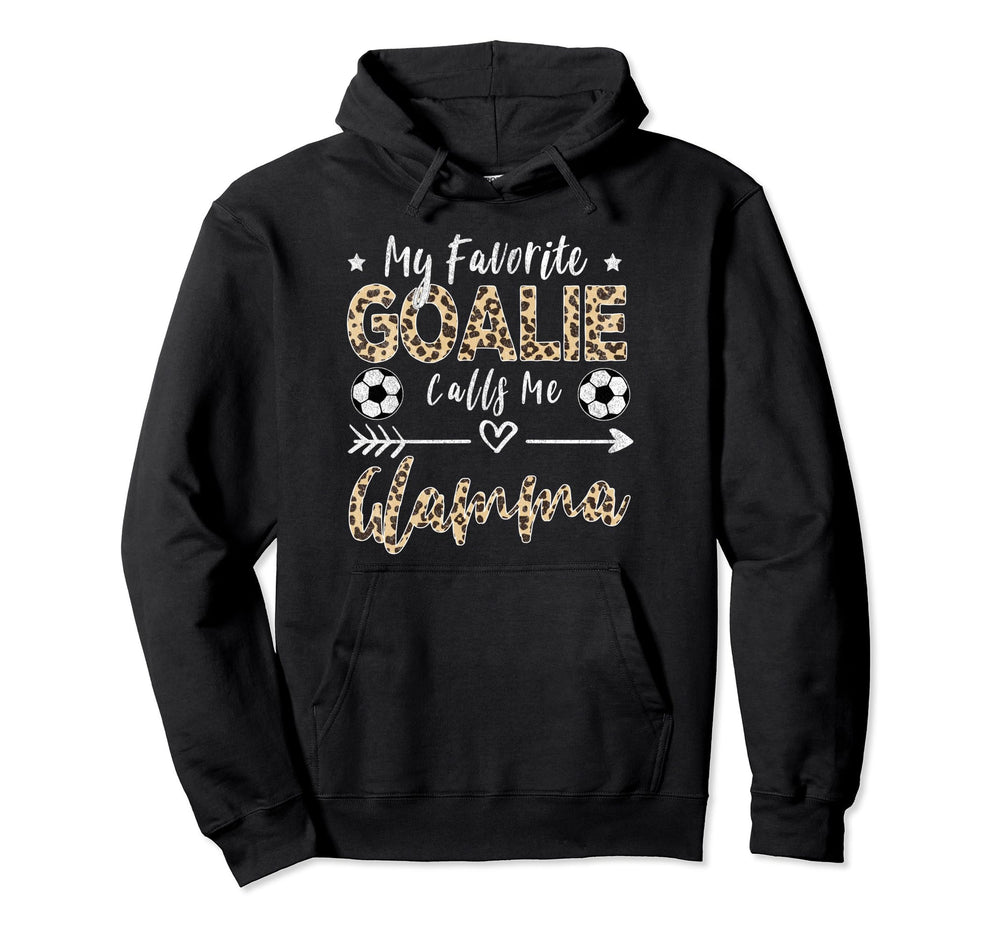 My Favorite Goalie Calls Me Glamma Soccer Hoodie - Graphic Print Unisex