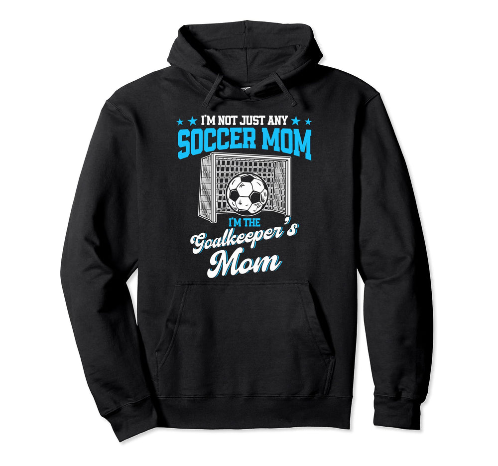 Funny Soccer Goalkeeper Mom Im Hoodie - Trendy Graphic for Adults
