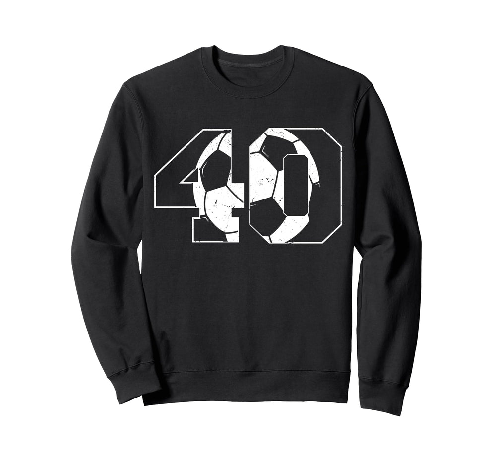 40Th Birthday Soccer Player Sweatshirt - Fun Novelty Design Unisex