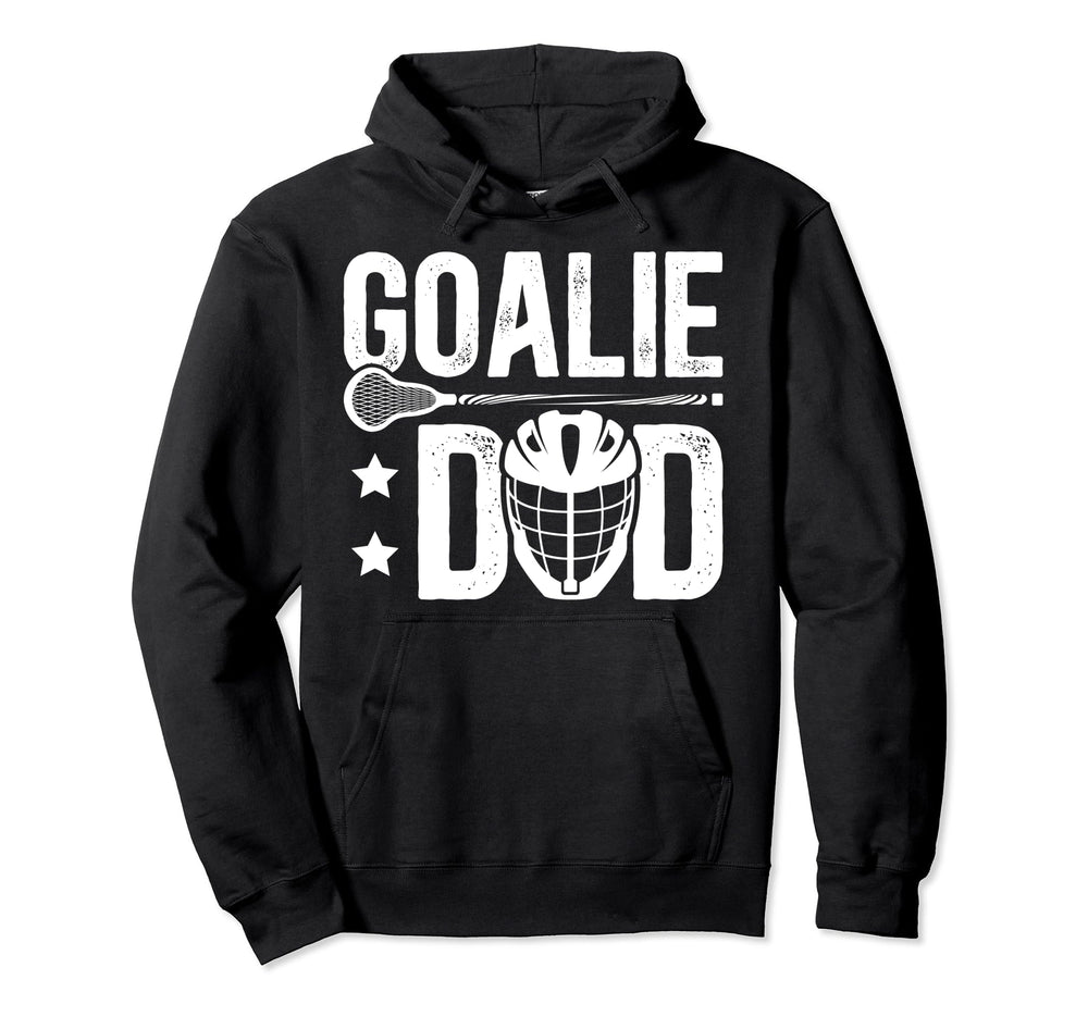 Lacrosse Goalie Dad Lacrosse Goalkeeper Hoodie - Aesthetic Graphic Unisex