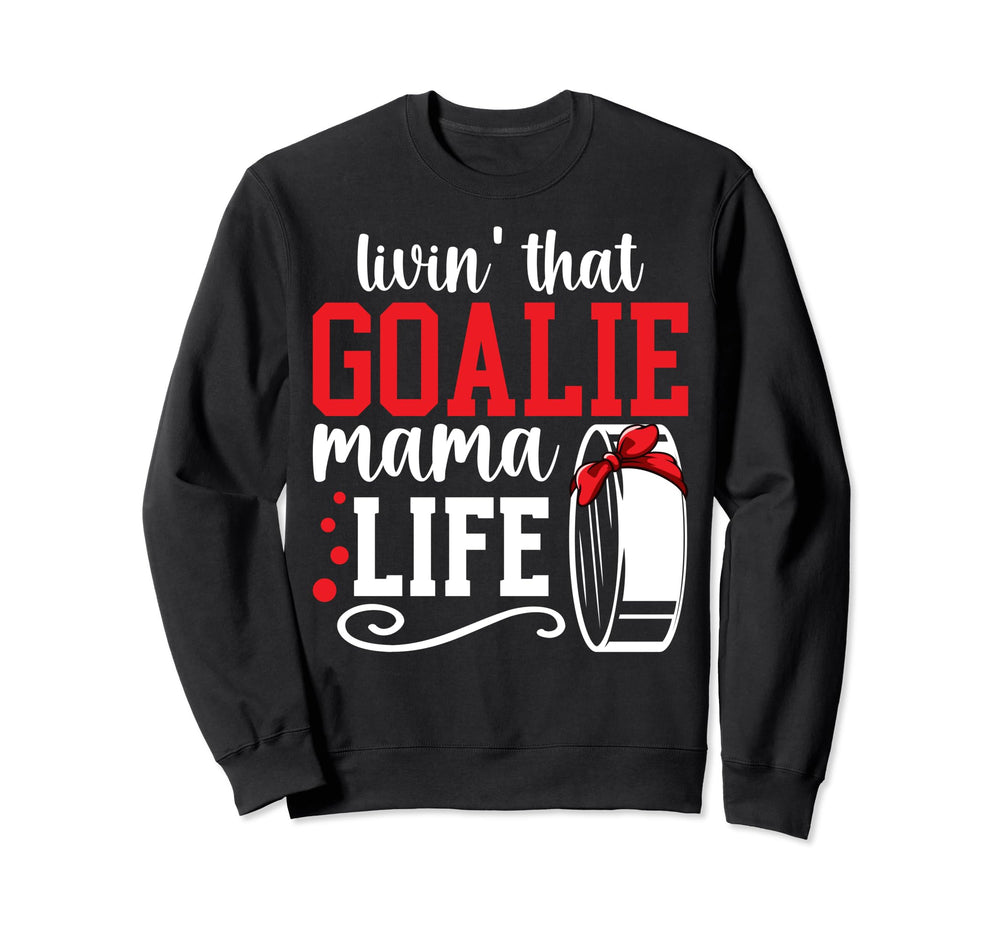 Hockey Goalie Mama Life Mom Ice Sweatshirt - Trendy Graphic for Adults