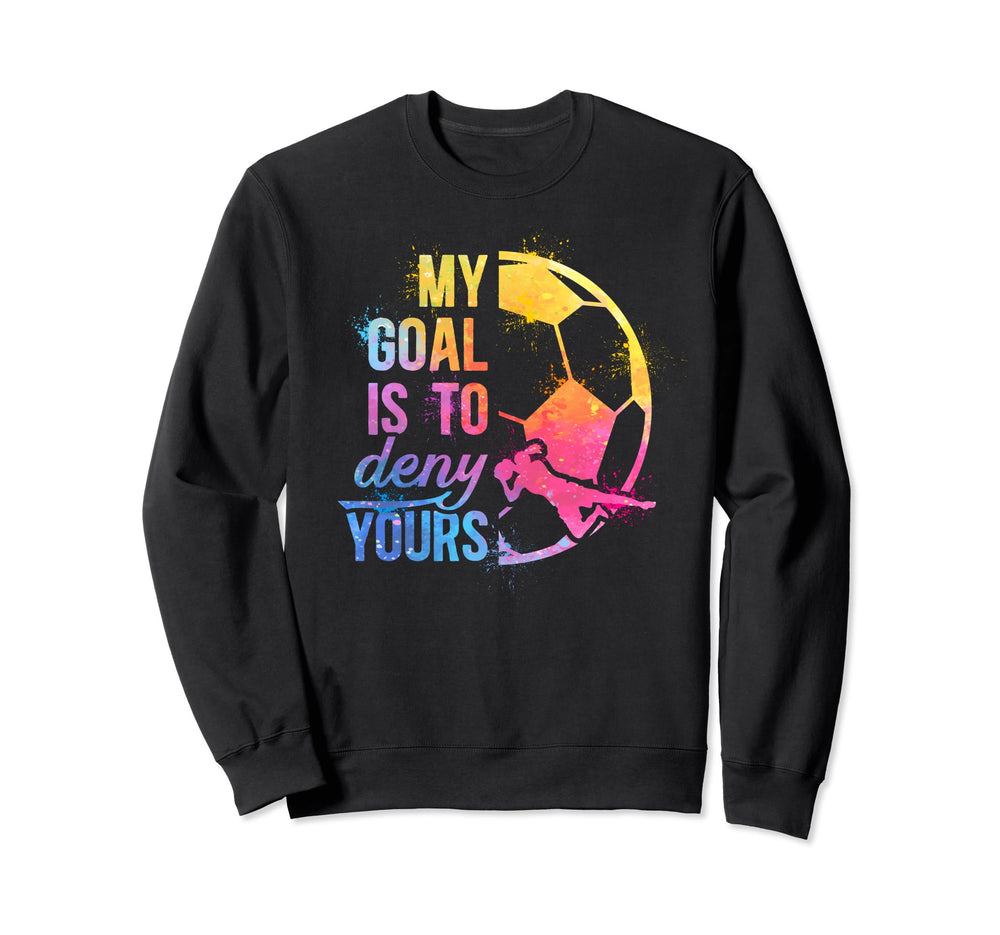 Soccer Goalkeeper Funny Soccer Goalie Sweatshirt - Novelty Apparel Unisex