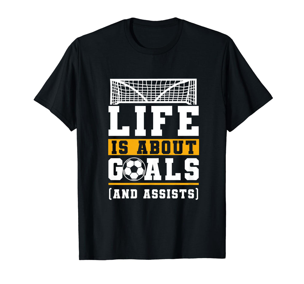 Life Is About Goals And Assists Indoor T-Shirt - Novelty Apparel Unisex