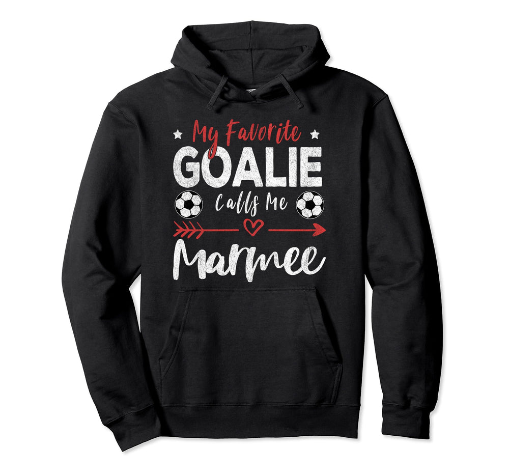 My Favorite Goalie Calls Me Marmee Hoodie - Fun Novelty Design Men Women