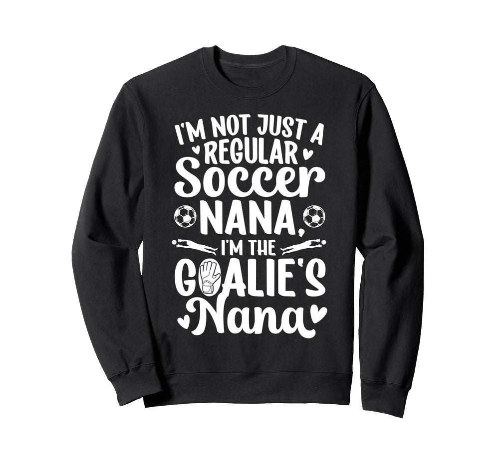 Im Soccer Goalie Nana Soccer Sweatshirt - Casual Everyday Wear for Adults